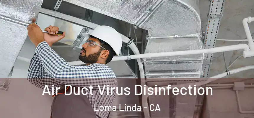Air Duct Virus Disinfection Loma Linda - CA