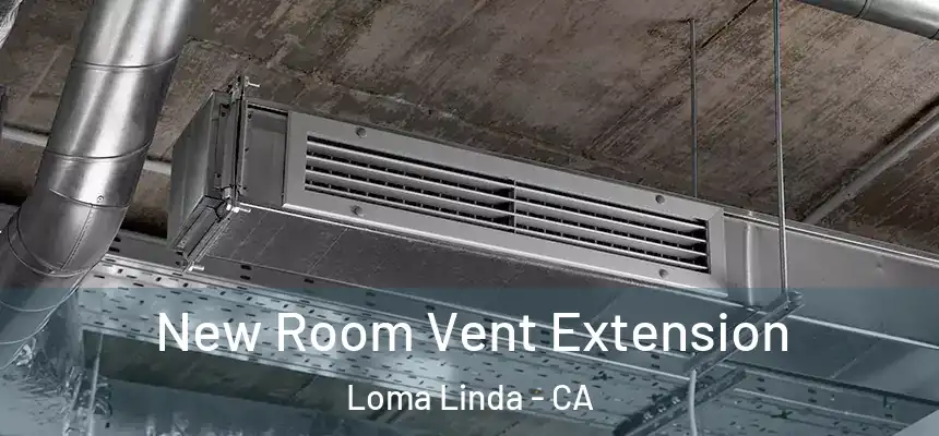  New Room Vent Extension Loma Linda - CA