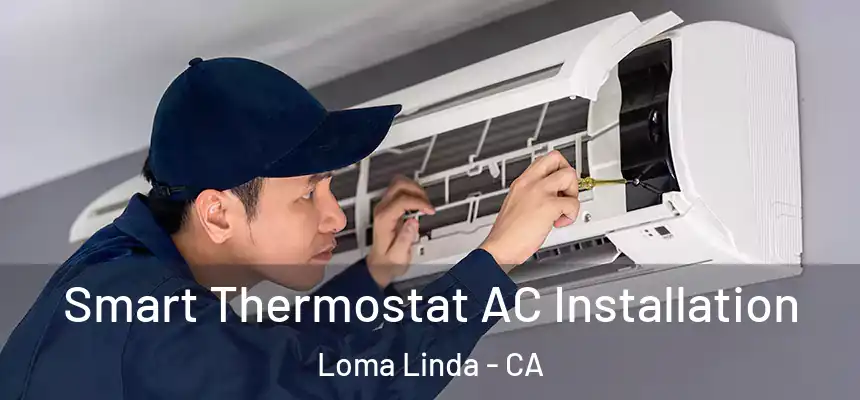  Smart Thermostat AC Installation Loma Linda - CA
